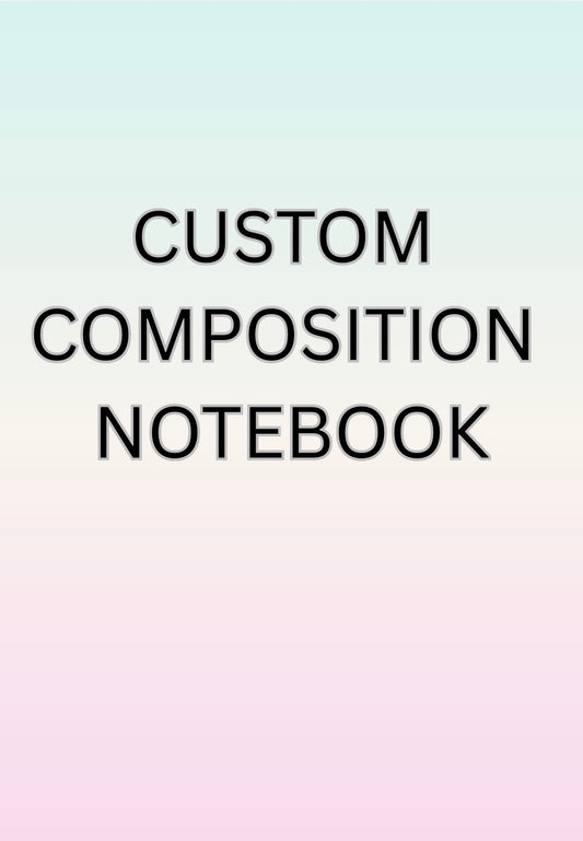 Custom Composition Notebook